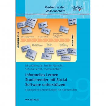 Nina Kahnwald, Steffen Albrecht, Sabrina Herbst, Thomas Köhler Informelles Lernen Studierender Mit Social Software Unterstützen: Strategische Empfehlungen Für Hochschulen (Medien In Der Wissenschaft)