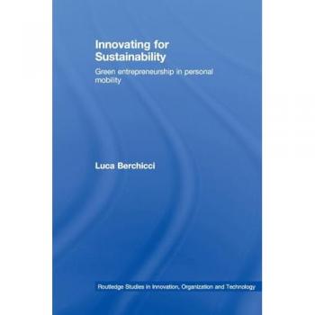 Innovating for Sustainability: Green Entrepreneurship in Personal Mobility (Routledge Studies in Innovation, Organization and Technology, 11, Band 11)