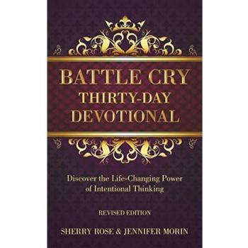 Battle Cry Thirty-Day Devotional: Discover the Life-Changing Power of Intentional Thinking