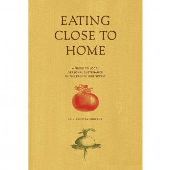 Eating Close to Home: A Guide to Local Seasonal Sustenance in the Pacific Northwest