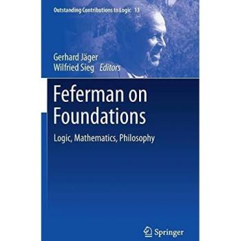 Feferman on Foundations: Logic, Mathematics, Philosophy