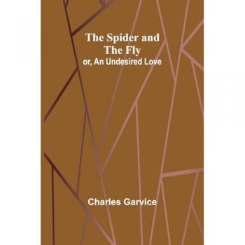 The Spider and the Fly or, An Undesired Love