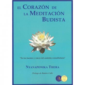 El corazon de la meditacion budista: 'en las fuentes y raíces del auténtico mindfulness' (Tapa blanda).