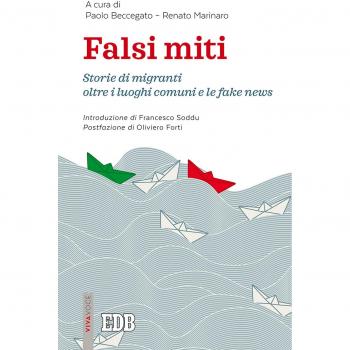 Falsi miti. Storie di migranti oltre i luoghi comuni e le fake news