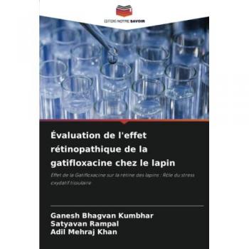 Évaluation de l'effet rétinopathique de la gatifloxacine chez le lapin: Effet de la Gatifloxacine sur la rétine des lapins : Rôle du stress oxydatif tissulaire
