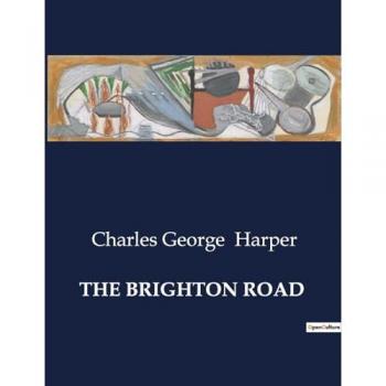 Harper, Charles George: THE BRIGHTON ROAD