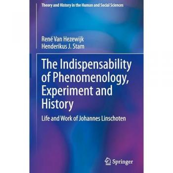 The Indispensability of Phenomenology, Experiment and History