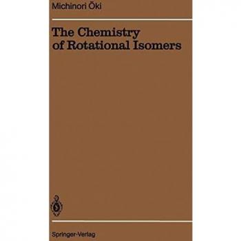 The Chemistry of Rotational Isomers (Reactivity and Structure Concepts in Organic Chemistry) (Reactivity and Structure: Concepts in Organic Chemistry (30), Band 30)