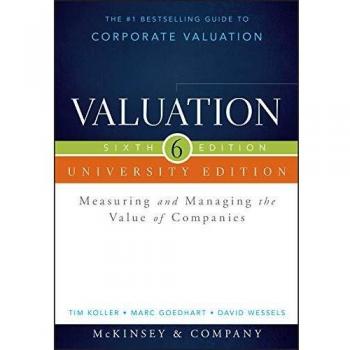 Valuation: Measuring and Managing the Value of Companies, University Edition