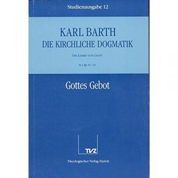 Die kirchliche Dogmatik, Studienausgabe, 31 Bde., Bd.12, Gottes Gebot