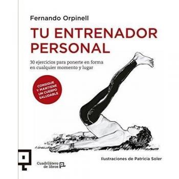 Tu entrenador personal: 30 ejercicios para ponerte en forma en cualquier momento y lugar (Tapa blanda).