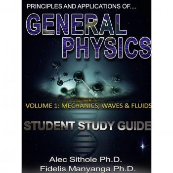 Principles and Applications of General Physics. Volume 1: Mechanics, Waves and Fluids