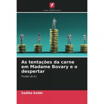 As tentações da carne em Madame Bovary e o despertar: Fluidez do Eu