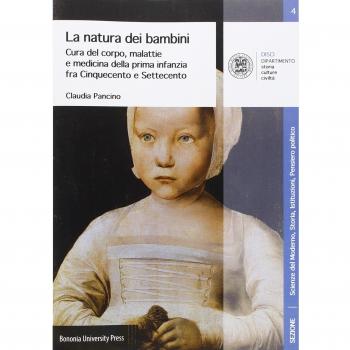 La natura dei bambini. Cura del corpo, malattie e medicina della prima infanzia fra Cinquecento e Settecento