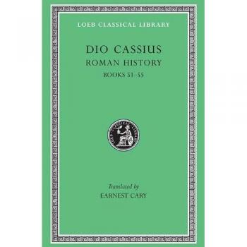 L 83 Roman History, Vol VI, Books 51-55 by Dio Cassius