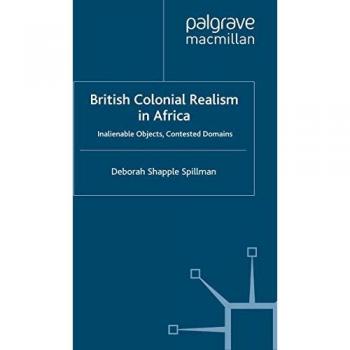 Shapple Spillman, Deborah: British Colonial Realism in Africa