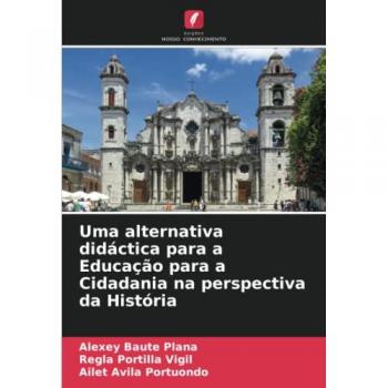 Baute Plana, Alexey: Uma alternativa didáctica para a Educação para a Cidadania na perspectiva da História