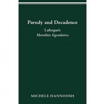 Parody and Decadence: Laforgue's Moralités légendaires