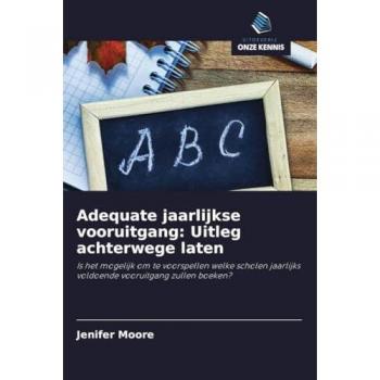 Adequate jaarlijkse vooruitgang: Uitleg achterwege laten: Is het mogelijk om te voorspellen welke scholen jaarlijks voldoende vooruitgang zullen boeken?