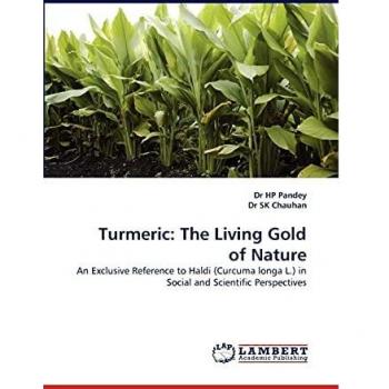 Turmeric: The Living Gold of Nature: An Exclusive Reference to Haldi