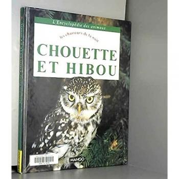 Chouette et hibou : Les chasseurs de la nuit