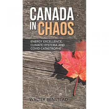 Canada in Chaos: Energy Excellence, Climate Hysteria and CoVid Catastrophe