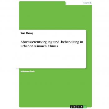 Abwasserentsorgung und -behandlung in urbanen Räumen Chinas: Magisterarbeit