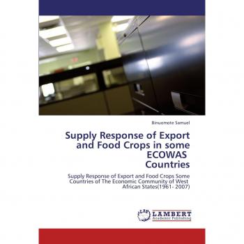 Supply Response of Export and Food Crops in some ECOWAS Countries: Supply Response of Export and Food Crops Some Countries of The Economic Community of West African States