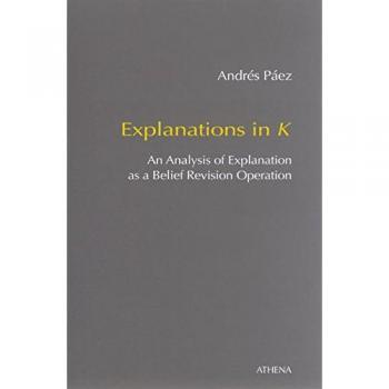 Explanations in K: An Analysis of Explanation as a Belief Revision Operation