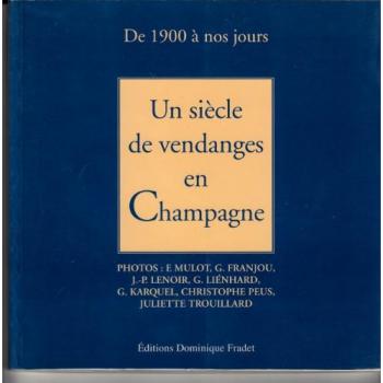 Un siecle de vendanges en champagne (De 1900 a Nos J)