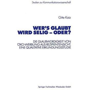 Wers glaubt wird selig  oder?: Die Glaubwrdigkeit von ko-Werbung aus Rezipientensicht. Eine qualitative Erkundungsstudie