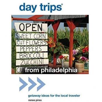 Day Trips from Philadelphia by Renee Pires
