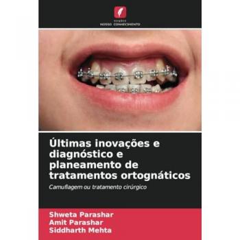 Parashar, Shweta: Últimas inovações e diagnóstico e planeamento de tratamentos ortognáticos