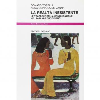 La realtà inesistente. Le trappole della comunicazione nel parlare quotidiano