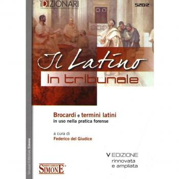Il latino in tribunale. Brocardi e termini latini in uso nella pratica forense