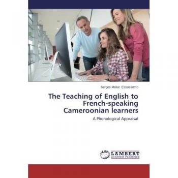 The Teaching of English to French-speaking Cameroonian learners: A Phonological Appraisal