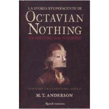 La storia stupefacente di Octavian Nothing. Traditore della nazione. La festa del vaiolo