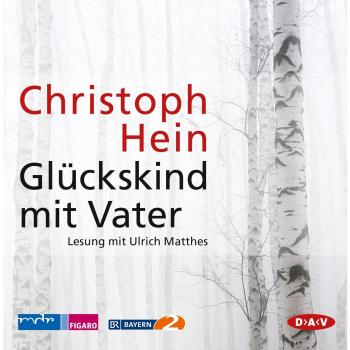 Glückskind mit Vater: Lesung mit Ulrich Matthes (10 CDs)
