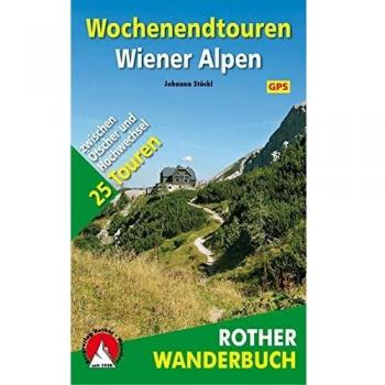 Wochenendtouren Wiener Alpen: 25 Touren zwischen Ötscher und Hochwechsel. Mit GPS-Daten