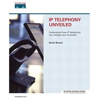 Ip Telephony Unveiled, Network Business Series