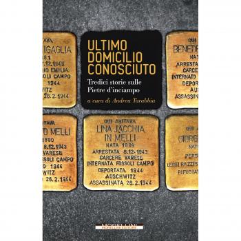 ULTIMO DOMICILIO CONOSCIUTO STORIE SULLE PIETRE D'INCIAMPO