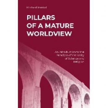 Pillars of a Mature Worldview: Unity of Science and Religion