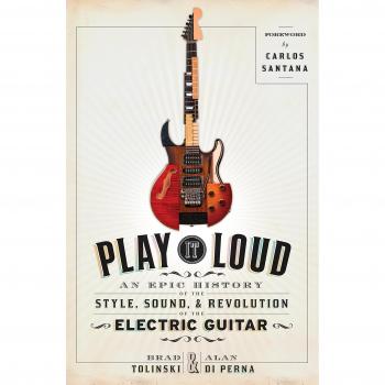 Play it Loud: An Epic History of the Style, Sound, and Revolution of the Electric Guitar