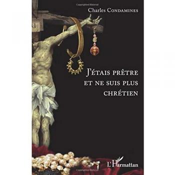 J'étais prêtre et ne suis plus chrétien