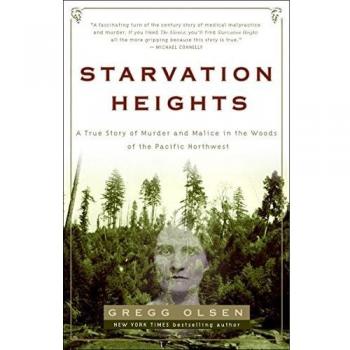 Starvation Heights : A True Story of Murder and Malice in the Woods of the Pacific Northwest