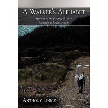 A Walker's Alphabet: Adventures on the Long-Distance Footpaths of Great Britain