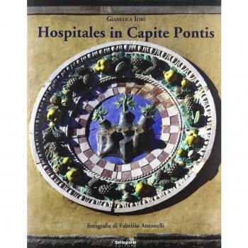 Hospitales in capite pontis. L'ospedale del Ceppo, il suo sviluppo e la Chiesa di S.Maria delle Grazie