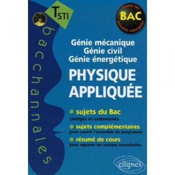 Pascal Clavier Physique Appliquée, Terminale Sti : Génie Mécanique, Génie Civile, Génie Énergétique