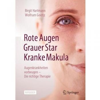 Birgit Hartmann Rote Augen, Grauer Star, Kranke Makula: Augenkrankheiten Vorbeugen – Die Richtige Therapie