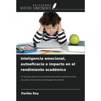 Roy, Partha: Inteligencia emocional, autoeficacia e impacto en el rendimiento académico